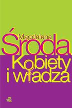 Okładka - Kobiety i władza - Magdalena Środa