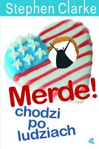 Okładka - Merde! chodzi po ludziach - Stephen Clarke