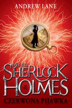 Okładka - Młody Sherlock Holmes. Czerwona pijawka - Andrew Lane