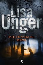 Okładka - Mój przyjaciel mrok - Lisa Unger