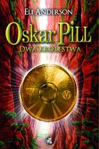 Okładka - Oskar Pill. Dwa królestwa - Eli Anderson