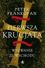 Pierwsza krucjata. Wezwanie ze Wschodu