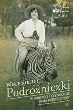 Podróżniczki. W gorsecie i krynolinie przez dzikie ostępy