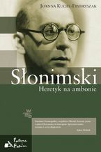 Okładka - Słonimski. Heretyk na ambonie - Joanna Kuciel-Frydryszak