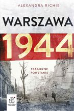 Warszawa 1944. Tragiczne Powstanie