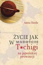 Życie jak w Tochigi. Na japońskiej prowincji