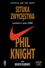 Okładka - Sztuka zwycięstwa. Wspomnienia twórcy NIKE - Phil Knight