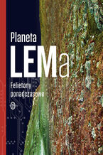 Okadka ksiki Planeta LEMa. Felietony ponadczasowe