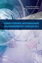 Okładka - Komputerowe wspomaganie rachunkowości zarządczej - Jolanta Rutkowska, Daria Świderska-Rak