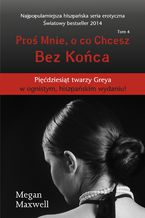 Okładka - Proś Mnie, o co Chcesz. Tom 4 Bez Końca - Megan Maxwell