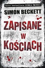 Okładka - Zapisane w kościach - Simon Beckett