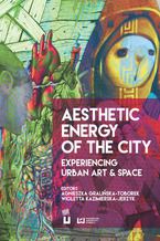 Okadka ksiki Aesthetic Energy of the City. Experiencing Urban Art & Space