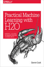 Okładka książki Practical Machine Learning with H2O. Powerful, Scalable Techniques for Deep Learning and AI