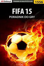 Okładka - FIFA 15 - poradnik do gry - Amadeusz "ElMundo" Cyganek, Janusz "Wolny Strzelec" Grzegorz