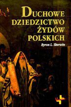 Okładka - Duchowe dziedzictwo Żydów polskich - Byron L. Sherwin