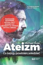 Okładka - Ateizm. Co każdy powinien wiedzieć - w tłumaczeniu Tomasza Sieczkowskiego - Michael Ruse