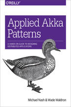 Okładka książki Applied Akka Patterns. A Hands-On Guide to Designing Distributed Applications