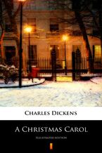 A Christmas Carol. In Prose. Being a Ghost Story of Christmas