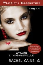 Okładka - Wampiry z Morganville 10. Wyjazd z Morganville - Rachel Caine