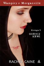 Okładka - Wampiry z Morganville. Księga 9. Gorycz krwi - Rachel Caine