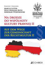 Okładka - Na drodze do wspólnoty kultury prawnej II. Auf dem Wege zur Gemeinschaft der Rechtskultur II - Marcus Lutter, Wulf-Henning Roth, Mirosław Wyrzykowski