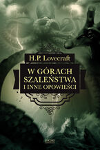 Okładka - W górach szaleństwa i inne opowieści - H.P. Lovecraft