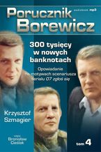 Okładka - Porucznik Borewicz - 300 tysięcy w nowych banknotach (Tom 4) - Krzysztof Szmagier