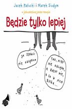 Okładka - Będzie tylko lepiej! - Jacek Hempel