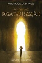 Okładka - Bogactwo i szczęście - Maciej Bennewicz