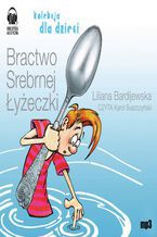 Okładka - Bractwo Srebrnej Łyżeczki - Liliana Bardijewska