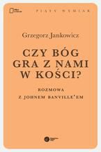 Czy Bóg gra z nami w kości? Rozmowa z Johnem Banville'em