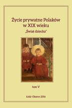Okadka ksiki ycie prywatne Polakw w XIX wieku