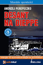 Okładka - Desant na Dieppe - Andrzej Perepeczko