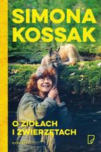 Okładka - O ziołach i zwierzętach - Simona Kossak