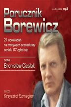 Okładka - Porucznik Borewicz - 21 opowiadań na motywach scenariuszy serialu 07 zgłoś się (Tom 1-21) - Krzysztof Szmagier