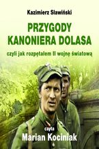 Okadka ksiki Przygody Kanoniera Dolasa, czyli jak rozptaem II wojn wiatow