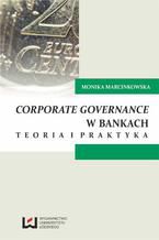 Okładka - Corporate governance w bankach. Teoria i praktyka - Monika Marcinkowska