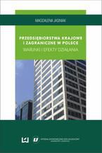 Okładka - Przedsiębiorstwa krajowe i zagraniczne w Polsce. Warunki i efekty działania - Magdalena Jasiniak
