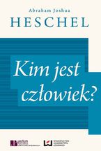 Okładka - Kim jest człowiek? - Abraham Joshua Heschel