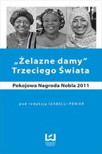 Okadka ksiki elazne damy Trzeciego wiata. Pokojowa Nagroda Nobla 2011