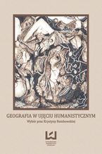 Okadka ksiki Geografia w ujciu humanistycznym. Wybr prac Krystyny Rembowskiej