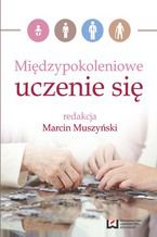 Okładka - Międzypokoleniowe uczenie się - Marcin Muszyński