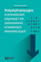 Okładka - Statystyki pozycyjne w procedurach estymacji i ich zastosowania w badaniach ekonomicznych - Dorota Pekasiewicz