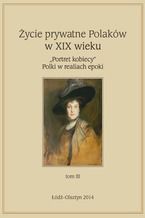 Okładka - Życie prywatne Polaków w XIX w - Jarosław Kita, Mateusz Klempert, Maria Korybut-Marciniak