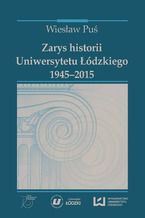 Okadka ksiki Zarys historii Uniwersytetu dzkiego (1945-2015)