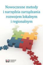 Okładka - Nowoczesne metody i narzędzia zarządzania rozwojem lokalnym i regionalnym - Aleksandra Nowakowska