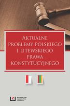 Okadka ksiki Aktualne problemy polskiego i litewskiego prawa konstytucyjnego