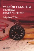 Okadka ksiki Wybr tekstw z dziejw jzyka polskiego. Tom 2: Od poowy XIX w