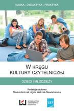 Okładka - W kręgu kultury czytelniczej dzieci i młodzieży - Mariola Antczak, Agata Walczak-Niewiadomska