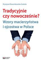 Okadka ksiki Tradycyjnie czy nowoczenie? Wzory macierzystwa i ojcostwa w Polsce